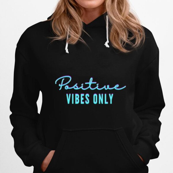 Positive Vibes Only Hoodie