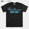 Positive Vibes Only T-Shirt