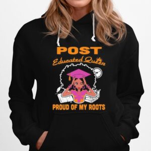 Post Educated Queen Proud Of My Roots Hoodie