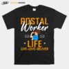 Postal Worker Life Live Love Deliver Post Mailman T-Shirt