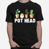 Pot Head Shrit T-Shirt