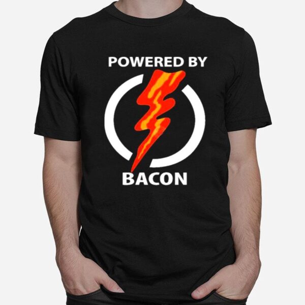 Powered By Bacon T-Shirt