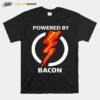 Powered By Bacon T-Shirt