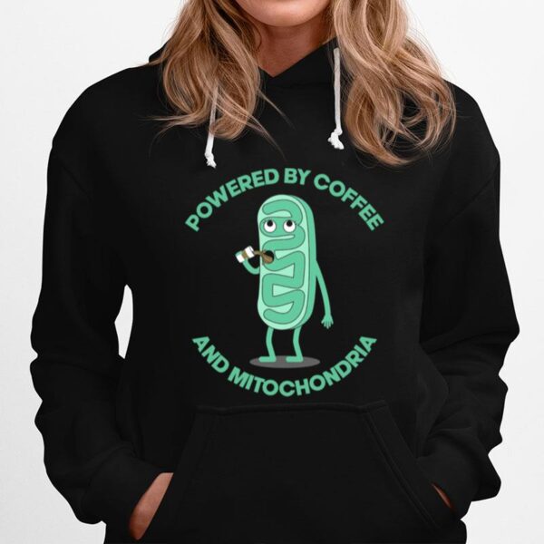 Powered By Coffee And Mitochondria Hoodie