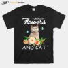 Powered By Flowers And Cat T-Shirt