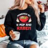 Powered By Kpop And Ramen Kpop Merch Merchandise Sweater