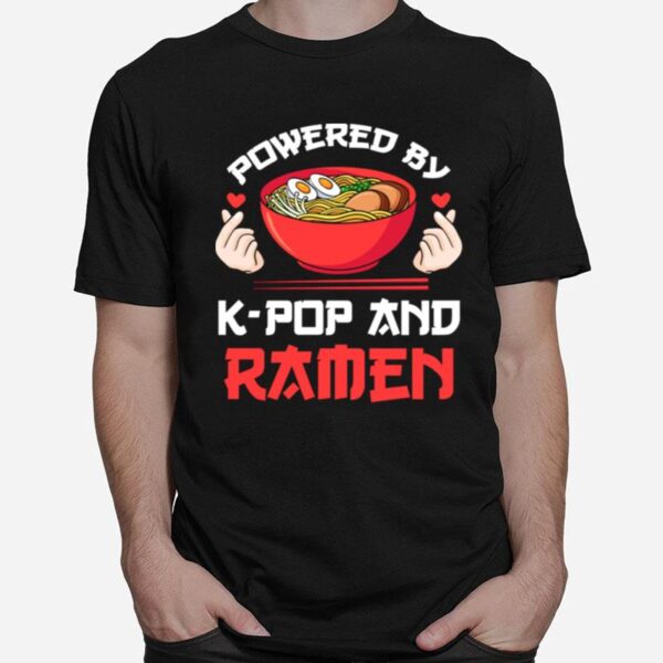 Powered By Kpop And Ramen Kpop Merch Merchandise T-Shirt