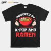 Powered By Kpop And Ramen Kpop Merch Merchandise T-Shirt