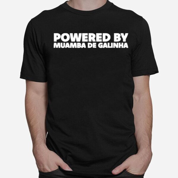 Powered By Muamba De Galinha %E2%80%93 Angola National Dish T-Shirt