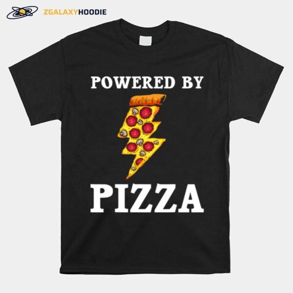 Powered By Pizza Cool Pizza Lover T-Shirt