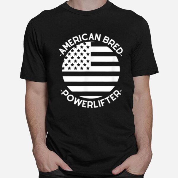 Powertlifter American Bred Patriotic Usa Flag T-Shirt