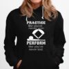 Practice Like Youve Never Won Perform Like Youve Never Lost Hoodie