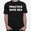 Practice Safe Sex T-Shirt