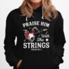 Praise Him With The String Psalm 1504 Hoodie