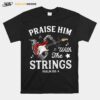 Praise Him With The String Psalm 1504 T-Shirt