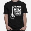 Praise Him With The Strings Guitar T-Shirt