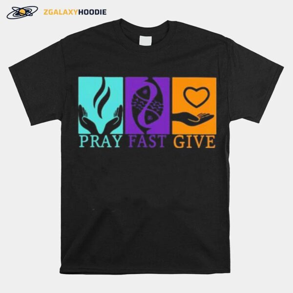 Pray Fast Give T-Shirt