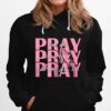 Pray On It Pray Over It Pray Through It Hoodie