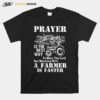 Prayer Is The Best Way To Meet The Lord But Messing With A Farmer Is Faster T-Shirt