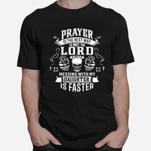 Prayer Is The Best Way To Meet The Lord T-Shirt