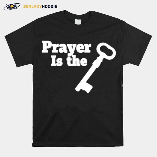 Prayer Is The Key T-Shirt