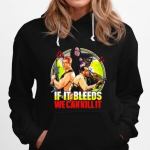 Predator If It Bleeds We Can Kill It Hoodie