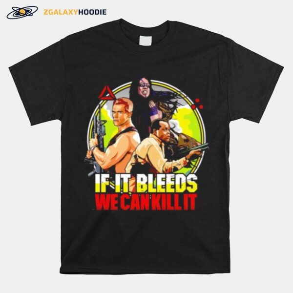 Predator If It Bleeds We Can Kill It T-Shirt