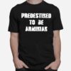 Predestined To Be Arminian T-Shirt