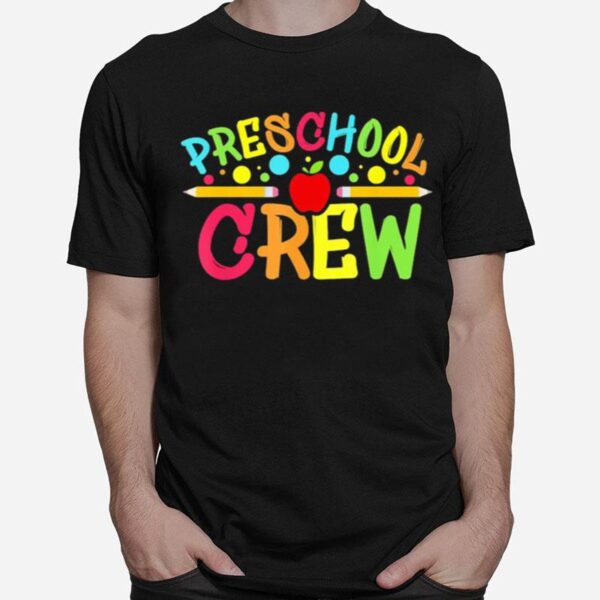 Preschool Crew Preschool Teachers Back To School T-Shirt