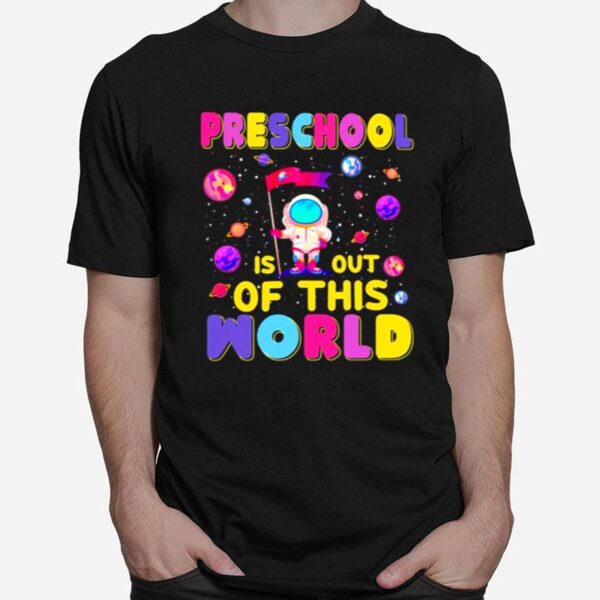Preschool Is Out Of This World T-Shirt