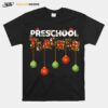 Preschool Teacher Christmas Vibes For Preschool Teacher T-Shirt