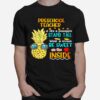 Preschool Teacher Is Like A Pineapple Stand Tall Wear A Crown Be Sweet On The Inside T-Shirt