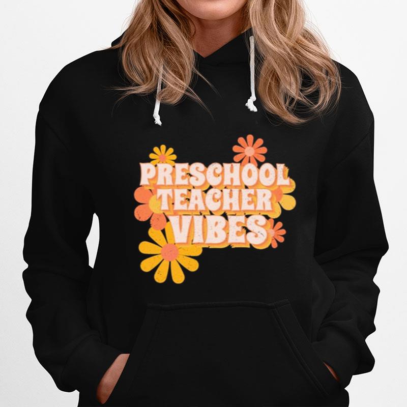 Preschool Teacher Vibes Flowers Hoodie