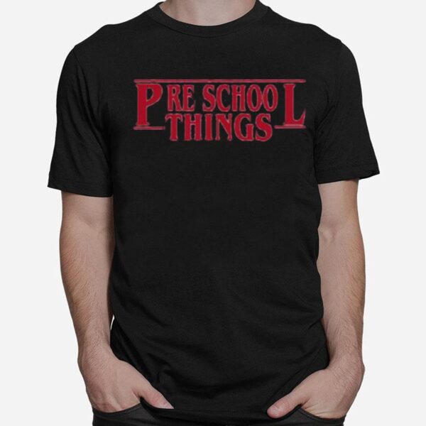 Preschool Things Teacher T-Shirt