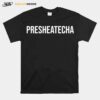 Presheatecha Graduation Retired Teacher T-Shirt