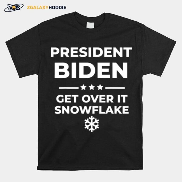 President Biden Get Over It Snowflake Pro Joe Anti Trump T-Shirt