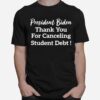 President Biden Thank You For Canceling Student Debt T-Shirt