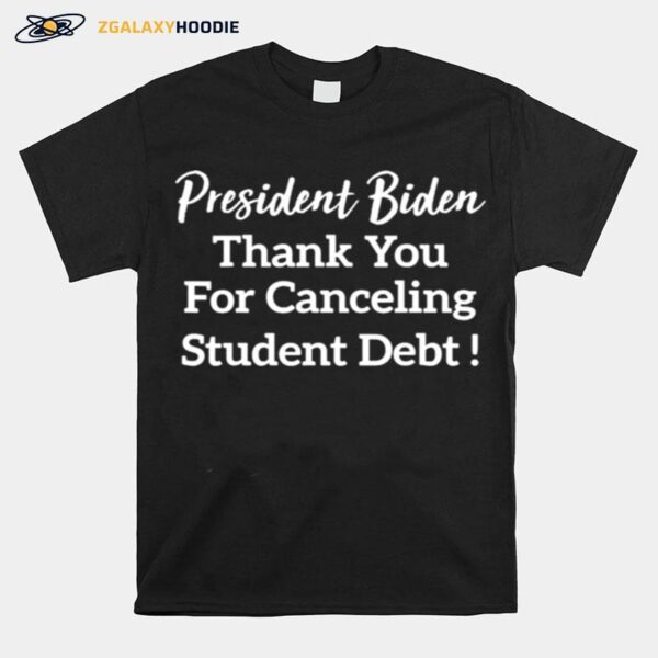 President Biden Thank You For Canceling Student Debt T-Shirt