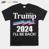 President Trump 2024 Ill Be Back American Flag T-Shirt