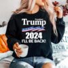 President Trump 2024 Ill Be Back Sweater