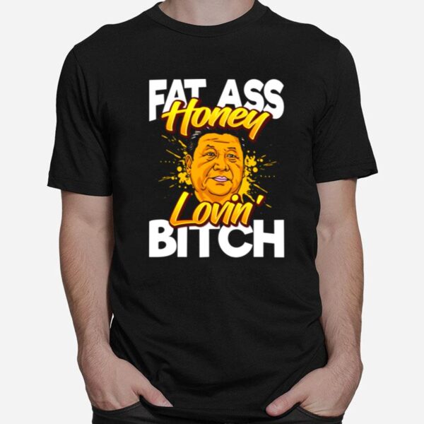 President Xi Jinping The Pooh Honey Lovin Bitch T-Shirt