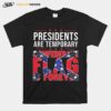 Presidents Are Temporary Confederate Flag Is Forever T-Shirt