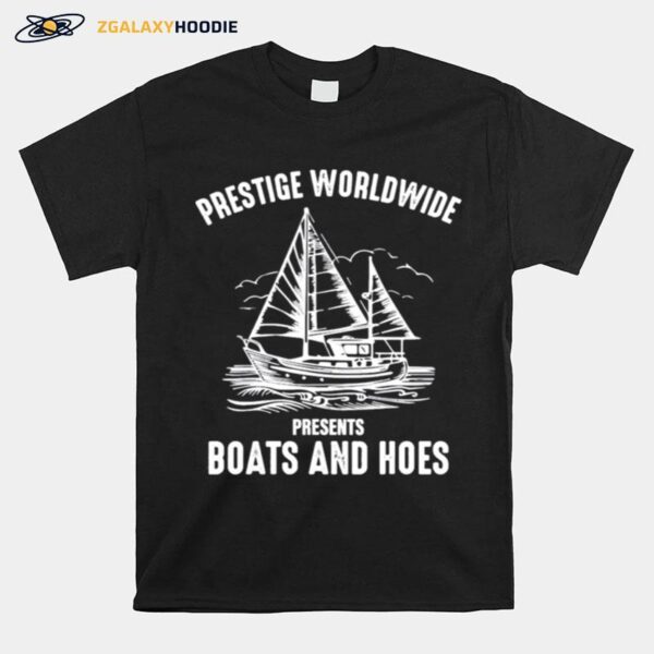 Prestige Worldwide Presents Boats And Hoes Funny Cool T-Shirt