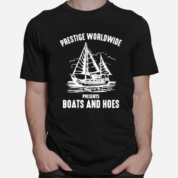 Prestige Worldwide Presents Boats And Hoes T-Shirt