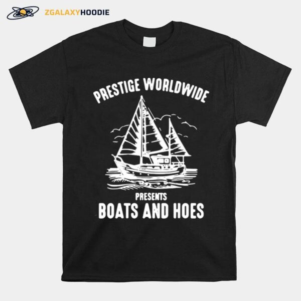 Prestige Worldwide Presents Boats And Hoes T-Shirt