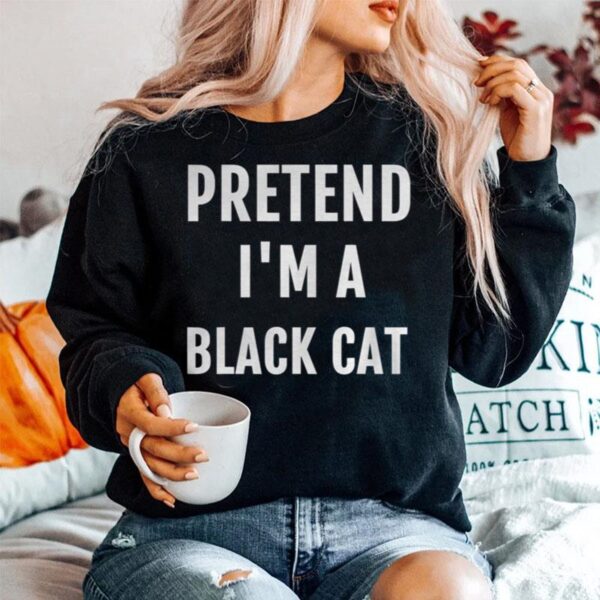 Pretend Im A Black Cat Sweater