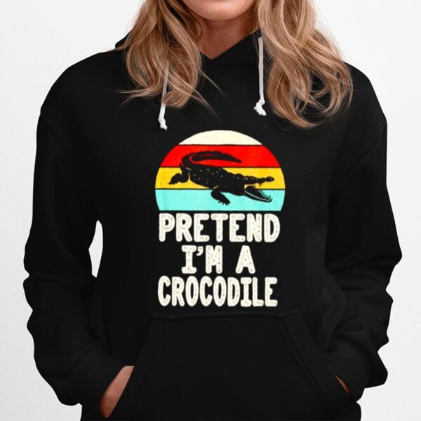 Pretend Im A Crocodile Vintage Hoodie