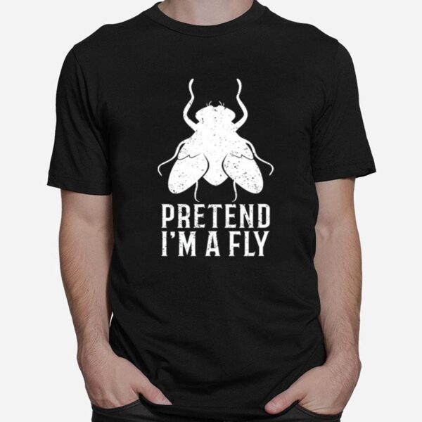 Pretend Im A Fly Funny Halloween T-Shirt