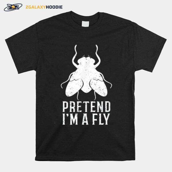 Pretend Im A Fly Halloween T-Shirt