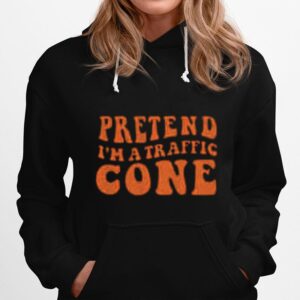 Pretend Im A Traffic Cone Hoodie